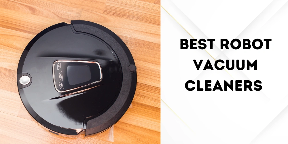 Best Robot Vacuum Cleaners for Carpets and Rugs